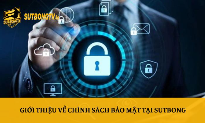Chính sách bảo mật 1 Giới thiệu về chính sách bảo mật tại Sutbong