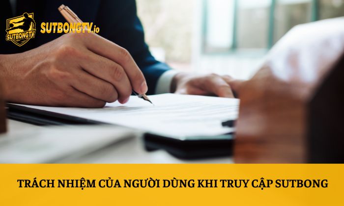 Điều khoản sử dụng 4 Trách nhiệm của người dùng khi truy cập Sutbong
