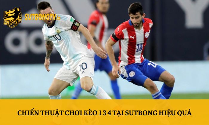 Kèo 1 3 4 là gì? Cách tính kèo chấp 1.25 dễ hiểu nhất 5 Chiến thuật chơi kèo 1 3 4 tại Sutbong hiệu quả