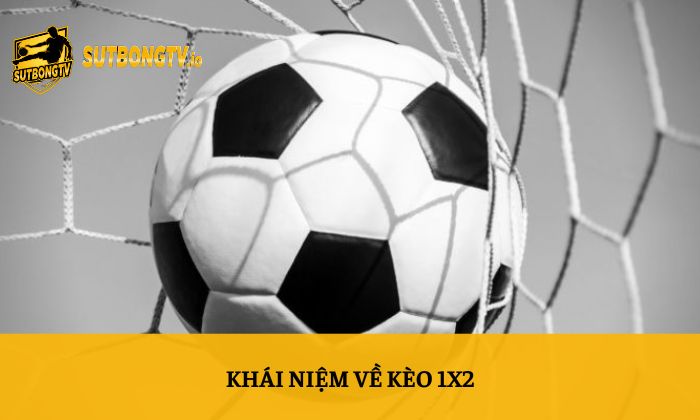 Kèo 1X2 là gì? Hướng dẫn đọc kèo bóng đá chi tiết 2 Khái niệm về kèo 1X2