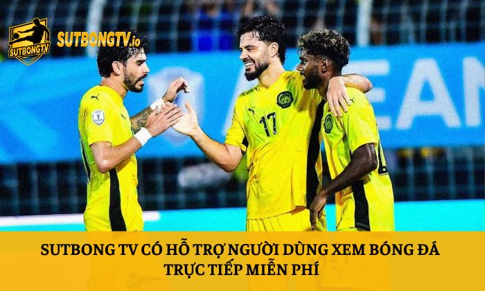 Sutbong TV | Trực Tiếp Bóng Đá Xoilac Socolive 4K Full HD 149 Sutbong TV có hỗ trợ người dùng xem bóng đá trực tiếp miễn phí